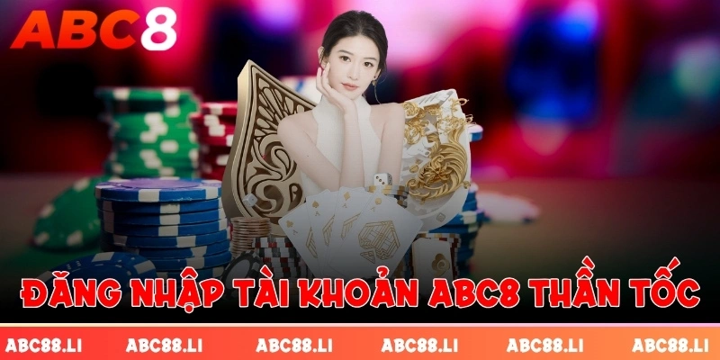 abc8-dang-nhap-tai-khoan-than-toc